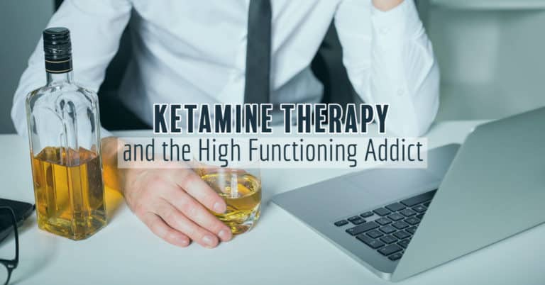 Ketamine Therapy and the High Functioning Addict